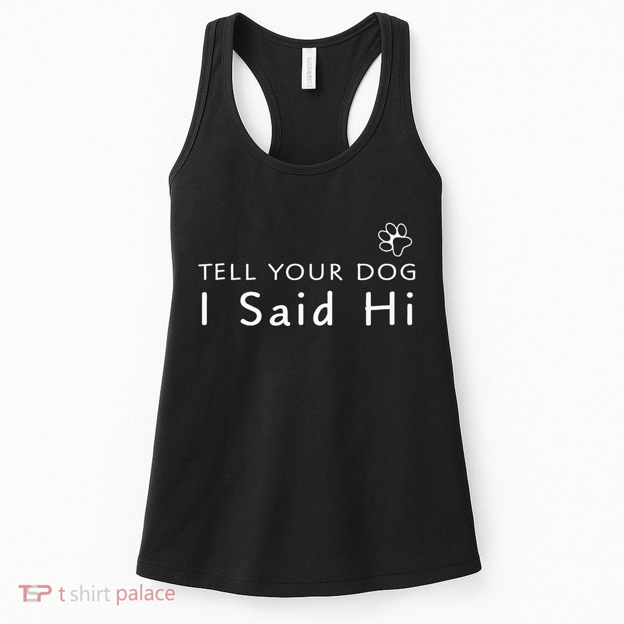 Funny Dog Lover Tell Your Dog I Said Hi! Women's Tank Top