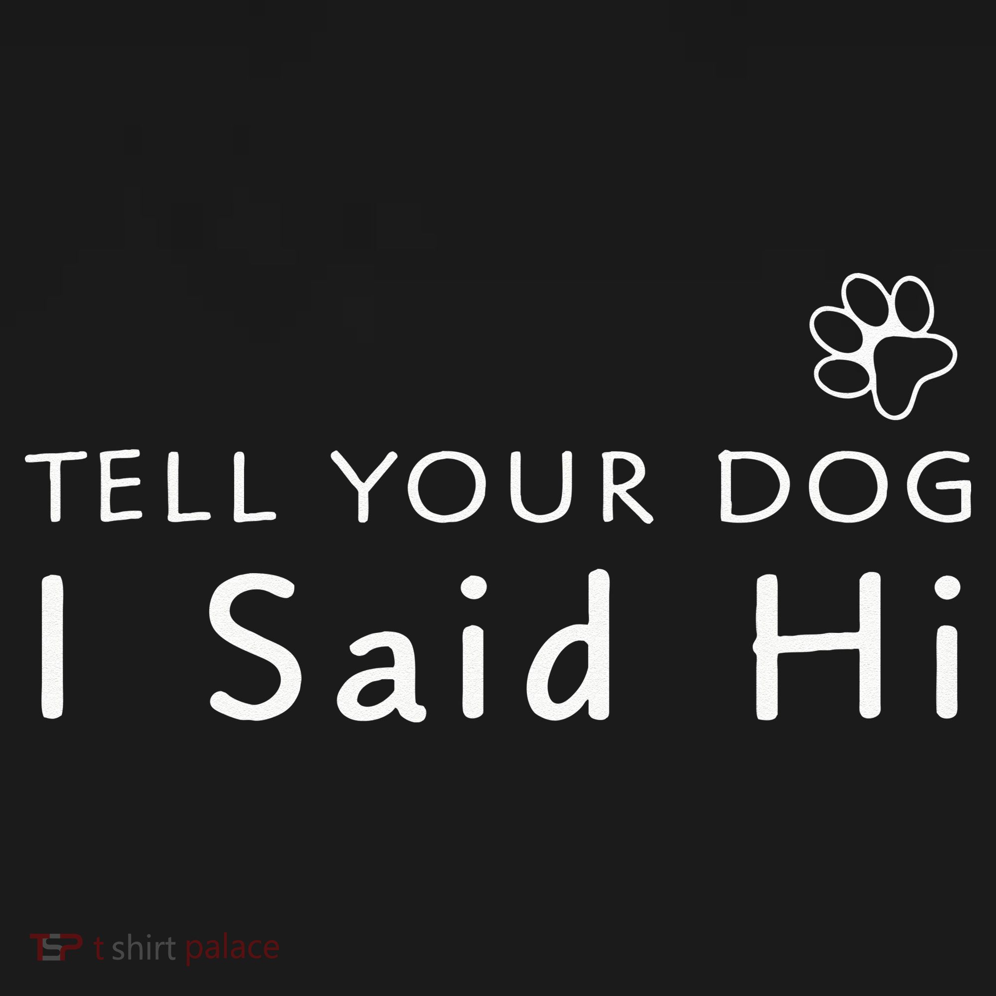 Funny Dog Lover Tell Your Dog I Said Hi! Women's Tank Top