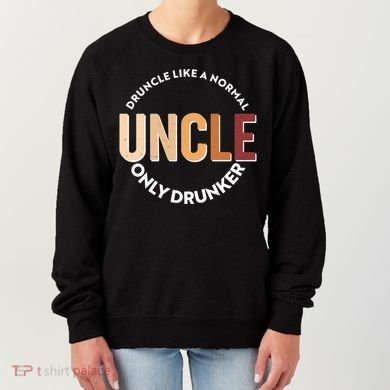 Funny Druncle Like A Normal Uncle Only Drunker Women's Sweatshirt
