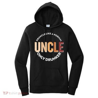 Funny Druncle Like A Normal Uncle Only Drunker Women's Hoodie