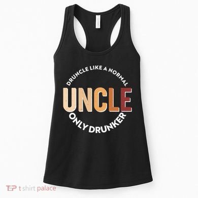 Funny Druncle Like A Normal Uncle Only Drunker Women's Tank Top