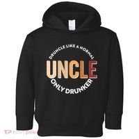 Funny Druncle Like A Normal Uncle Only Drunker Toddler Hoodie thumb 0