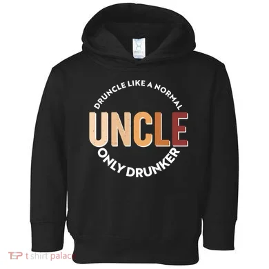 Funny Druncle Like A Normal Uncle Only Drunker Toddler Hoodie