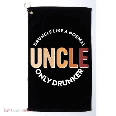 Funny Druncle Like A Normal Uncle Only Drunker Golf Towel