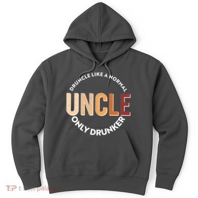 Funny Druncle Like A Normal Uncle Only Drunker Hoodie