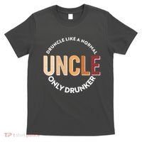 Funny Druncle Like A Normal Uncle Only Drunker T-Shirt thumb 0