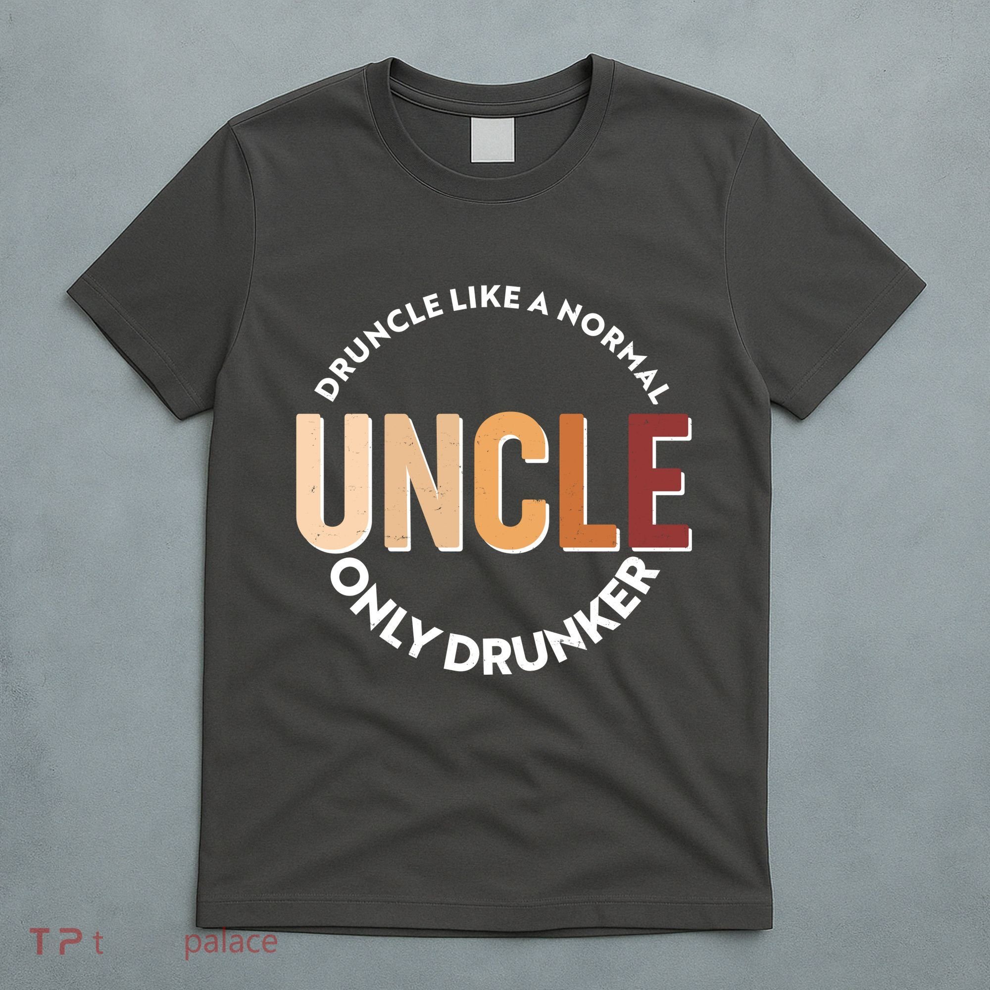Funny Druncle Like A Normal Uncle Only Drunker T-Shirt