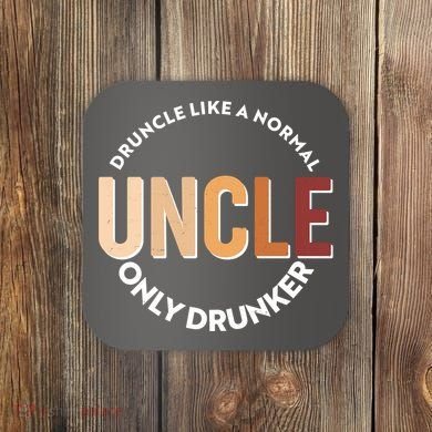 Funny Druncle Like A Normal Uncle Only Drunker Coaster
