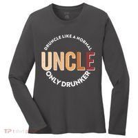Funny Druncle Like A Normal Uncle Only Drunker Women's Long Sleeve Shirt thumb 0