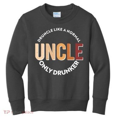 Funny Druncle Like A Normal Uncle Only Drunker Kids Sweatshirt