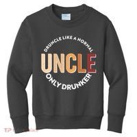 Funny Druncle Like A Normal Uncle Only Drunker Kids Sweatshirt thumb 0