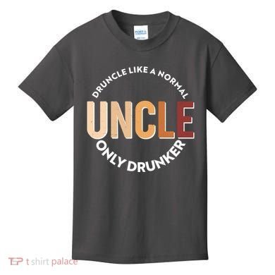 Funny Druncle Like A Normal Uncle Only Drunker Kids T-Shirt