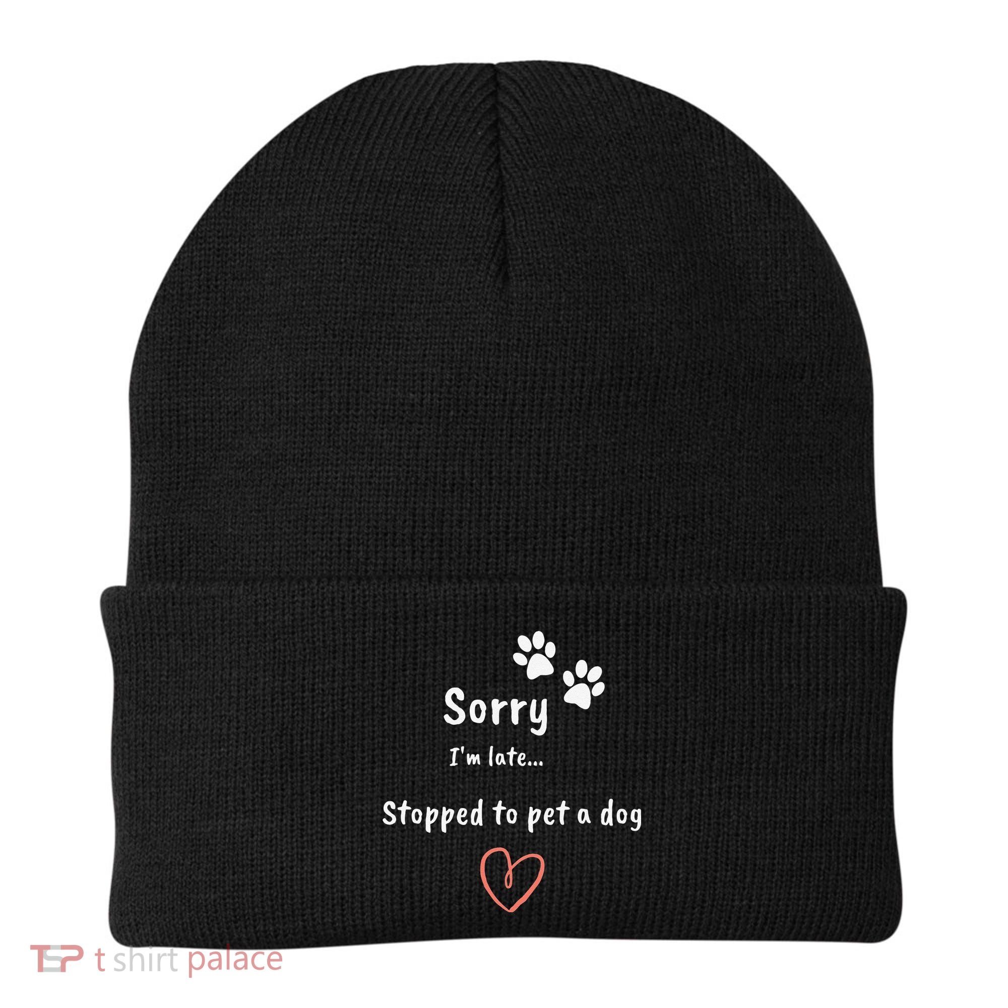 Funny Dog Lover Sorry I'm Late Stopped To Pet A Dog Beanie