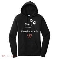 Funny Dog Lover Sorry I'm Late Stopped To Pet A Dog Women's Hoodie thumb 0
