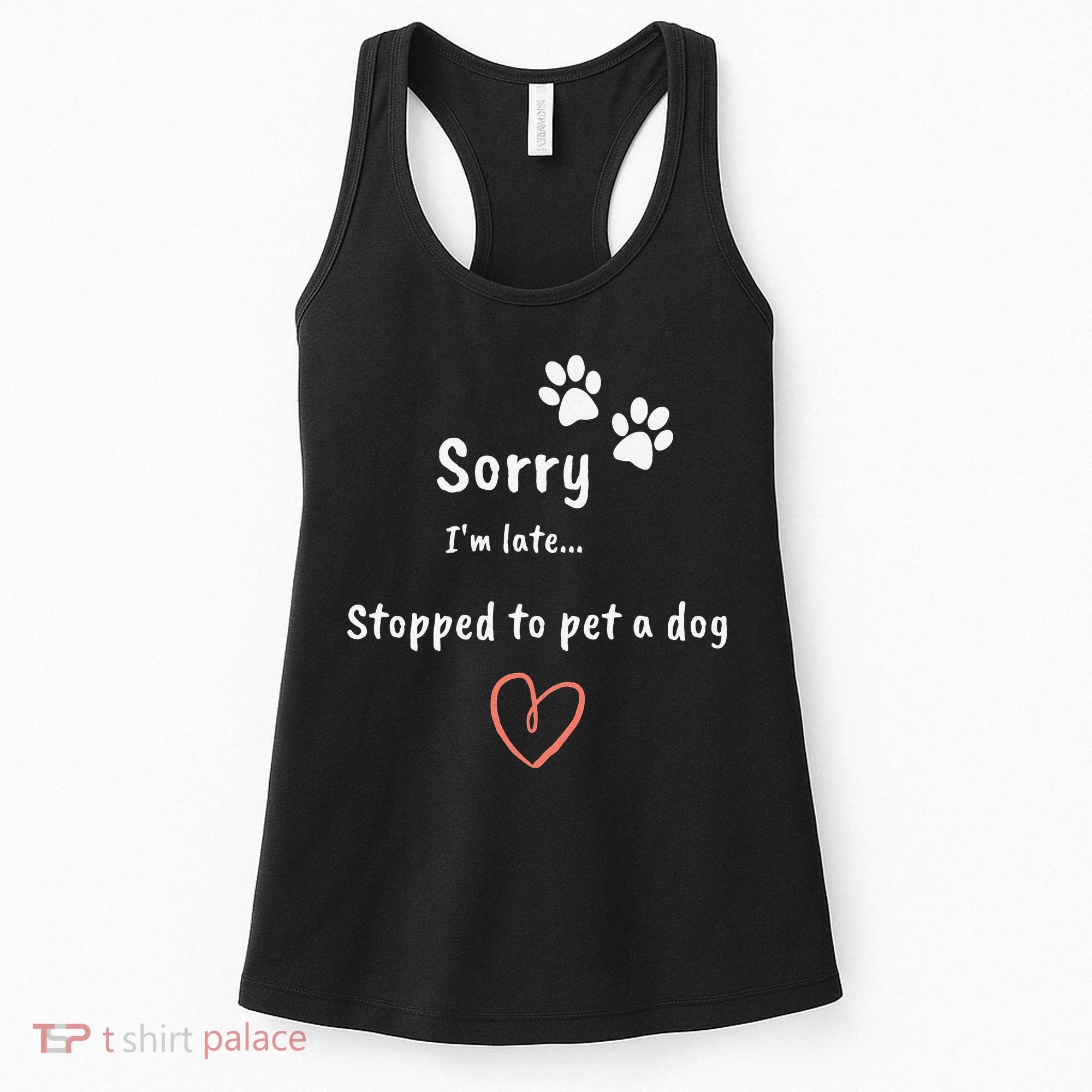 Funny Dog Lover Sorry I'm Late Stopped To Pet A Dog Women's Tank Top