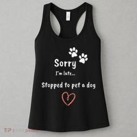 Funny Dog Lover Sorry I'm Late Stopped To Pet A Dog Women's Tank Top thumb 3