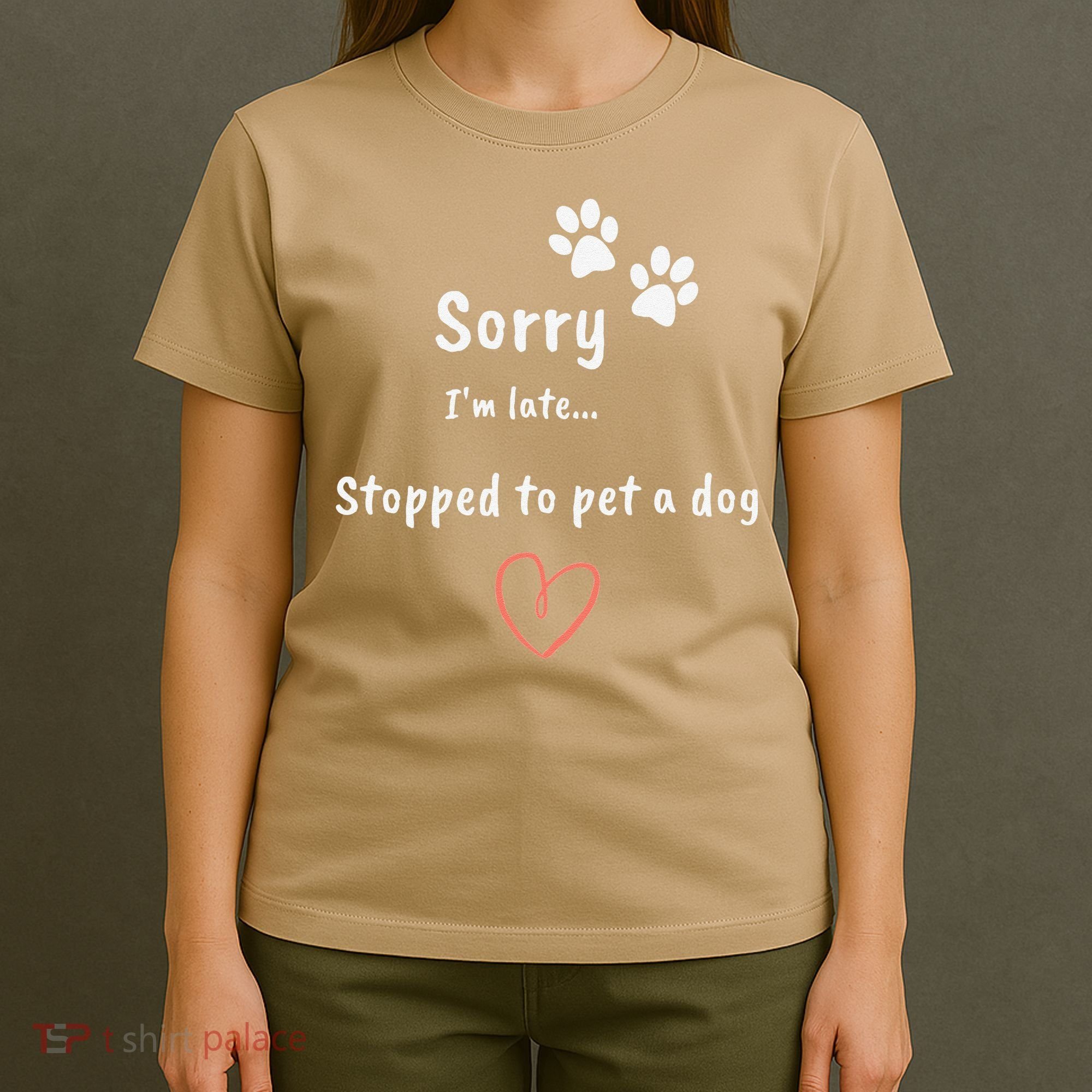 Funny Dog Lover Sorry I'm Late Stopped To Pet A Dog T-Shirt