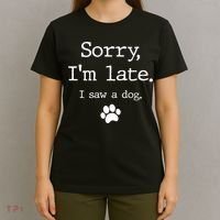 Funny Dog Lover Gift Sorry I'm Late I Saw A Dog Gift T-Shirt thumb 4