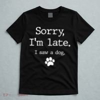 Funny Dog Lover Gift Sorry I'm Late I Saw A Dog Gift T-Shirt thumb 5