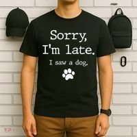Funny Dog Lover Gift Sorry I'm Late I Saw A Dog Gift T-Shirt thumb 6