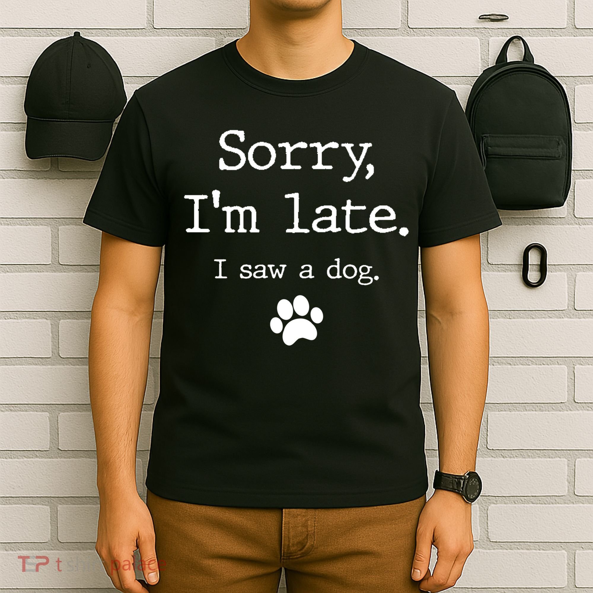 Funny Dog Lover Gift Sorry I'm Late I Saw A Dog Gift T-Shirt