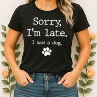 Funny Dog Lover Gift Sorry I'm Late I Saw A Dog Gift Women's T-Shirt thumb 2
