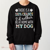 Funny Dog Mom ID Rather Be At Home With My Dog Women's Sweatshirt thumb 0