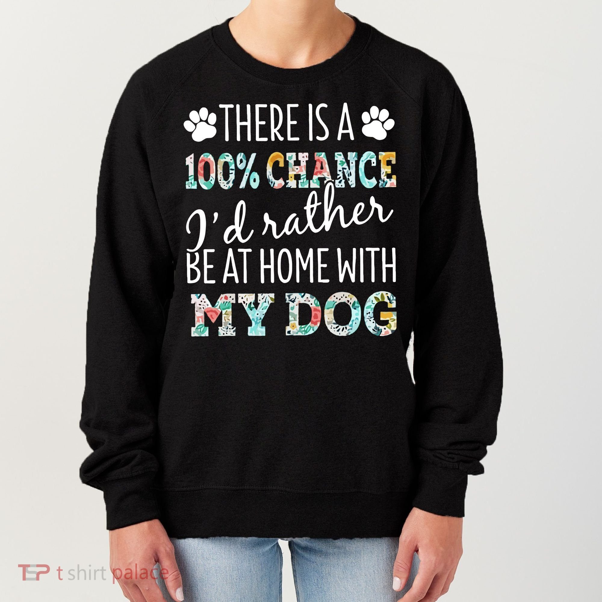 Funny Dog Mom ID Rather Be At Home With My Dog Women's Sweatshirt