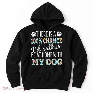 Funny Dog Mom ID Rather Be At Home With My Dog Hoodie