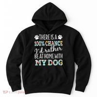 Funny Dog Mom ID Rather Be At Home With My Dog Hoodie thumb 0