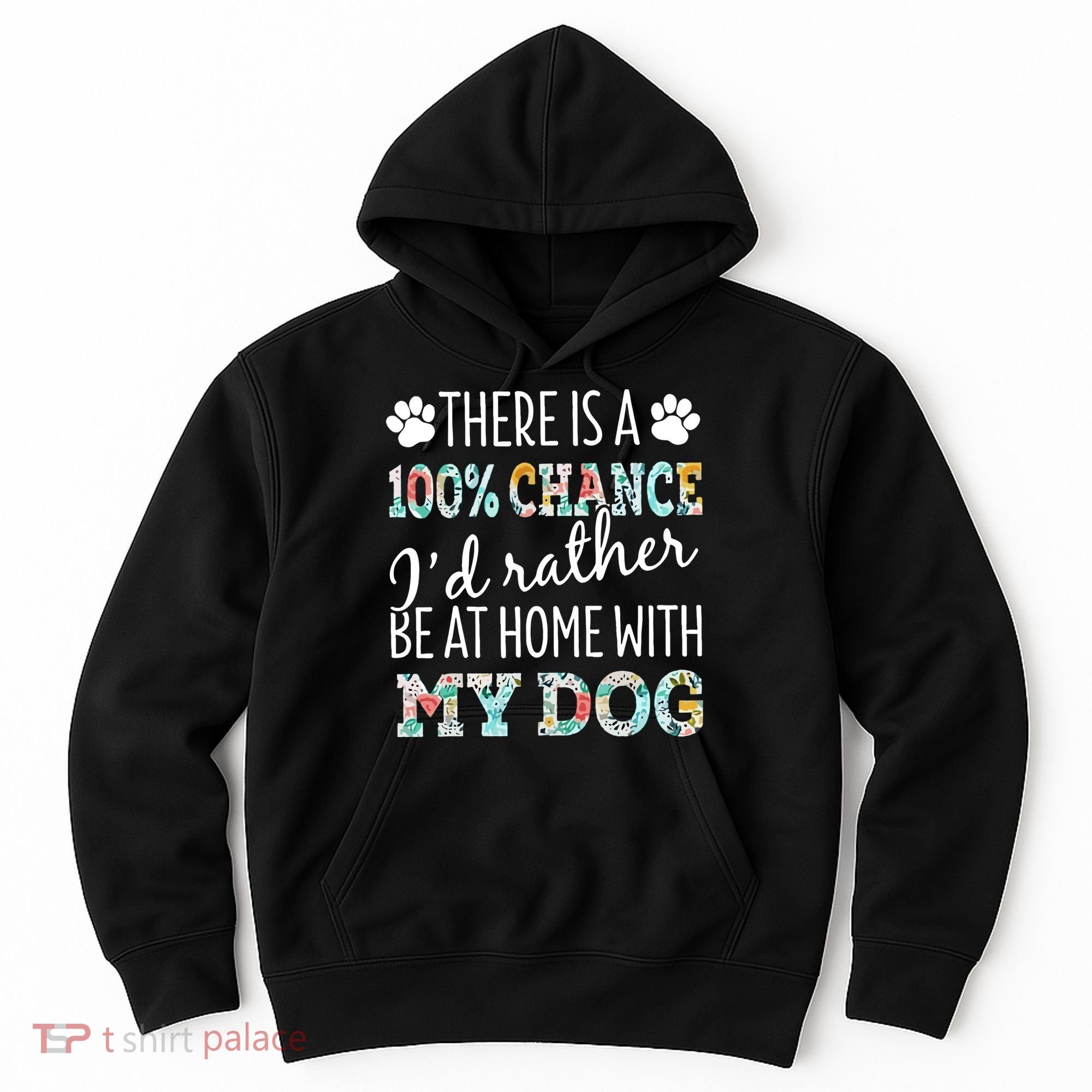 Funny Dog Mom ID Rather Be At Home With My Dog Hoodie