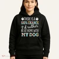 Funny Dog Mom ID Rather Be At Home With My Dog Hoodie thumb 5