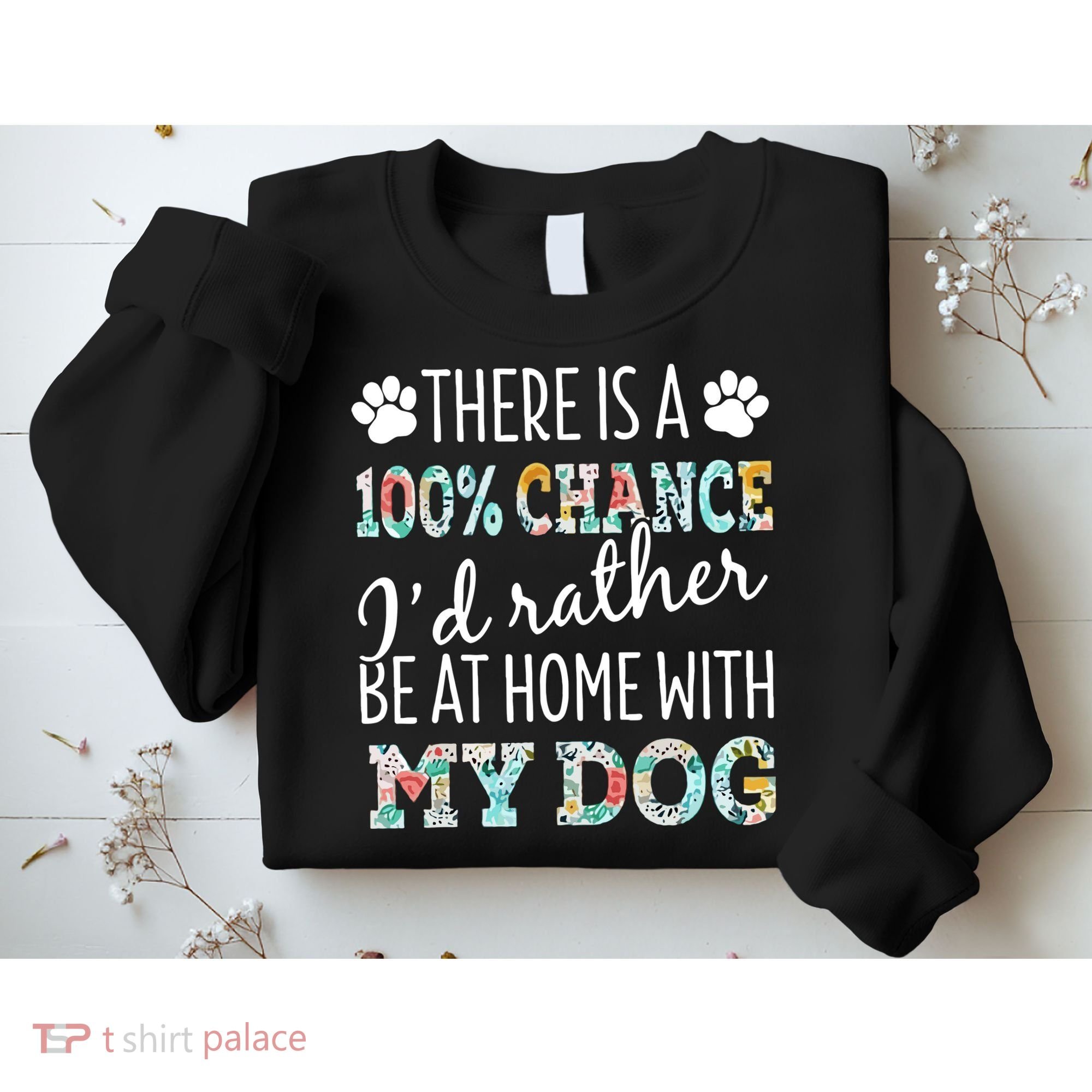 Funny Dog Mom ID Rather Be At Home With My Dog Sweatshirt