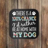 Funny Dog Mom ID Rather Be At Home With My Dog Coaster thumb 0