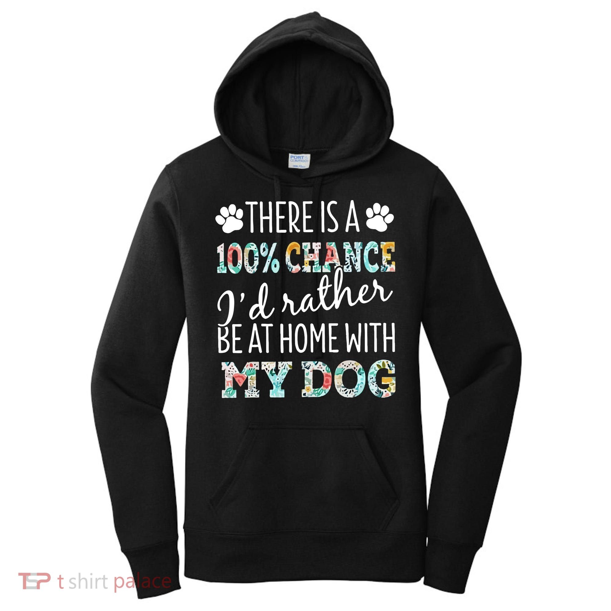 Funny Dog Mom ID Rather Be At Home With My Dog Women's Hoodie