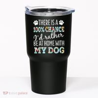 Funny Dog Mom ID Rather Be At Home With My Dog Tumbler thumb 0