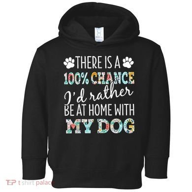 Funny Dog Mom ID Rather Be At Home With My Dog Toddler Hoodie