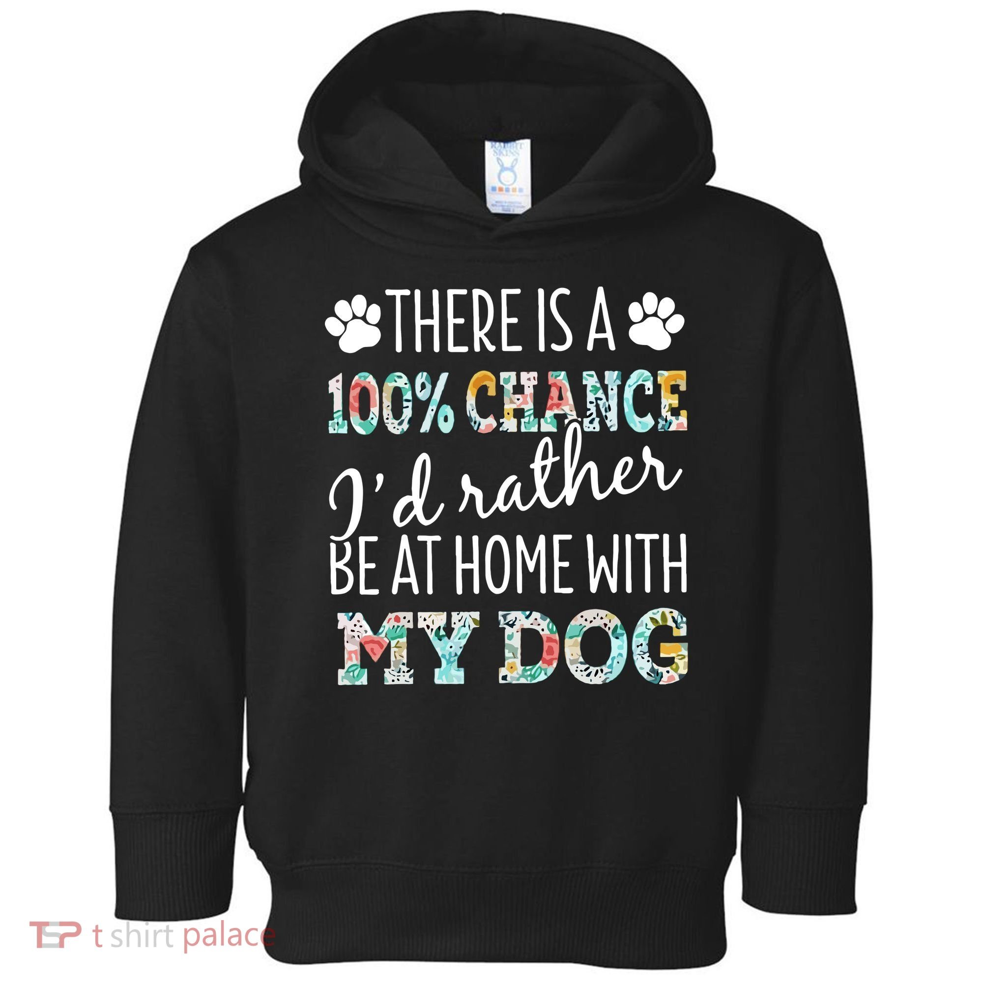 Funny Dog Mom ID Rather Be At Home With My Dog Toddler Hoodie