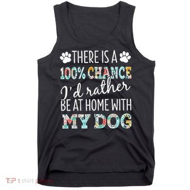 Funny Dog Mom ID Rather Be At Home With My Dog Tank Top