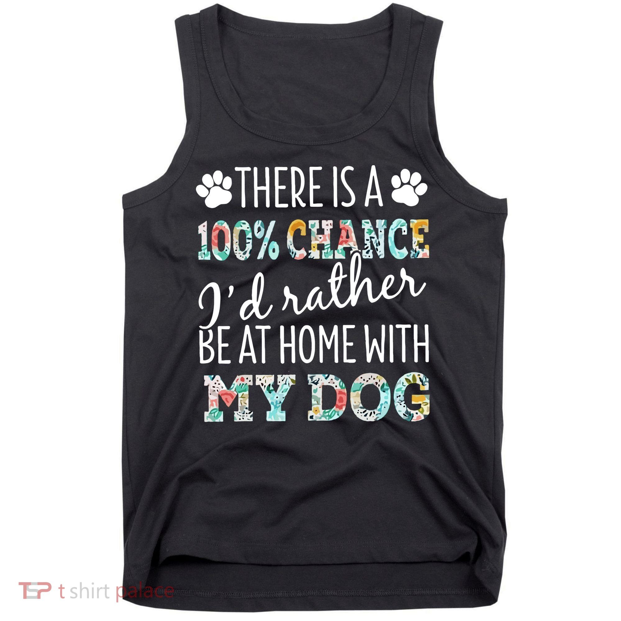 Funny Dog Mom ID Rather Be At Home With My Dog Tank Top