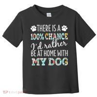 Funny Dog Mom ID Rather Be At Home With My Dog Toddler T-Shirt thumb 0