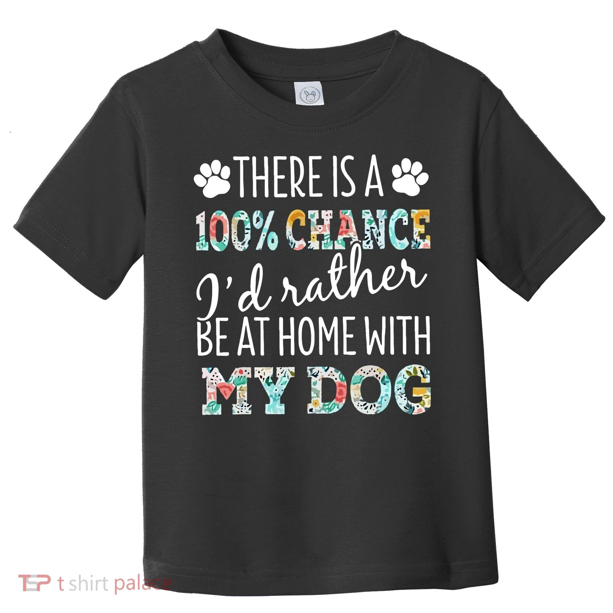 Funny Dog Mom ID Rather Be At Home With My Dog Toddler T-Shirt