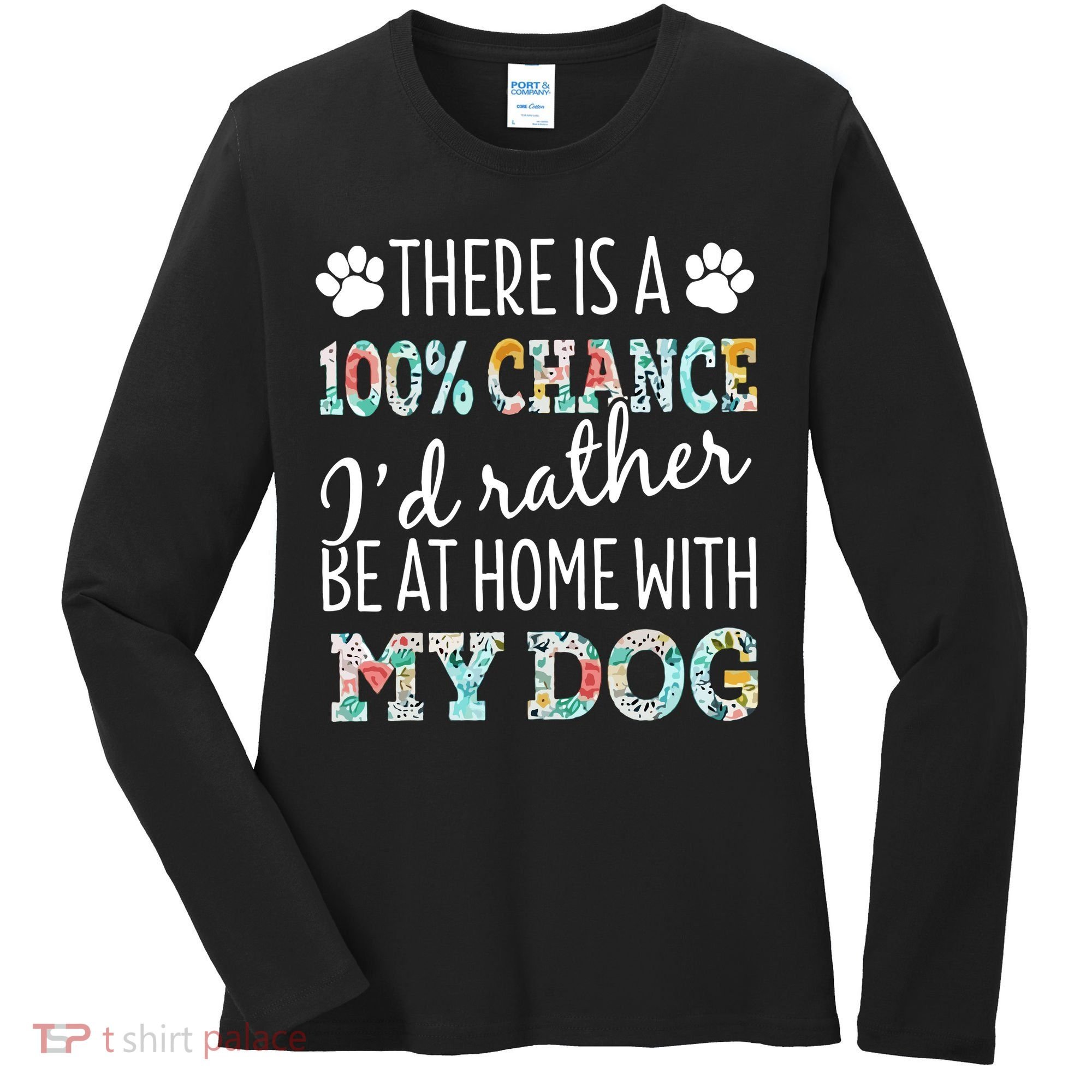 Funny Dog Mom ID Rather Be At Home With My Dog Women's Long Sleeve Shirt