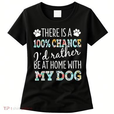 Funny Dog Mom ID Rather Be At Home With My Dog Women's T-Shirt