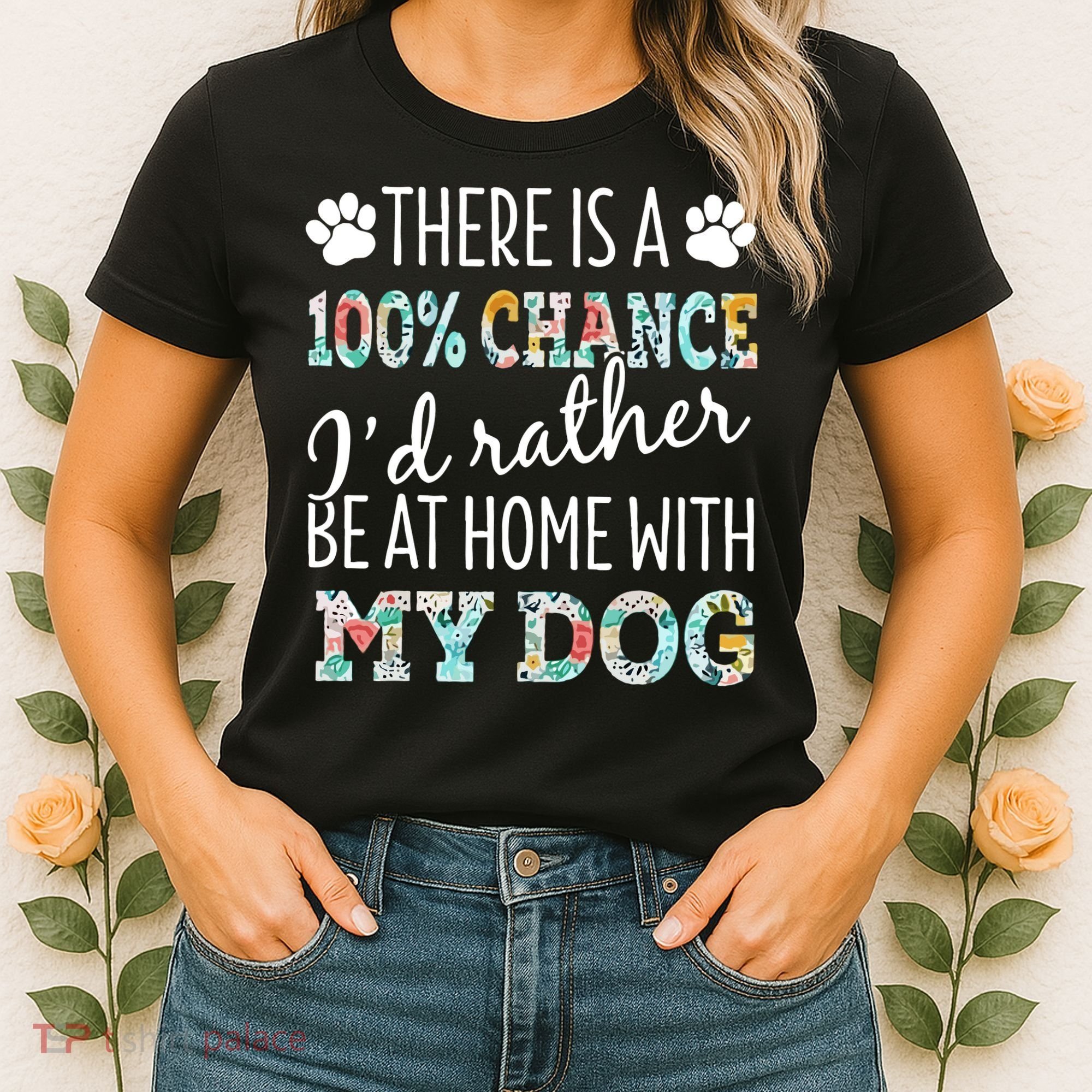 Funny Dog Mom ID Rather Be At Home With My Dog Women's T-Shirt
