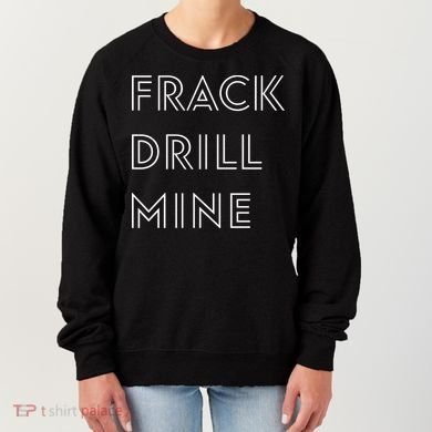 Frack Drill Mine Women's Sweatshirt