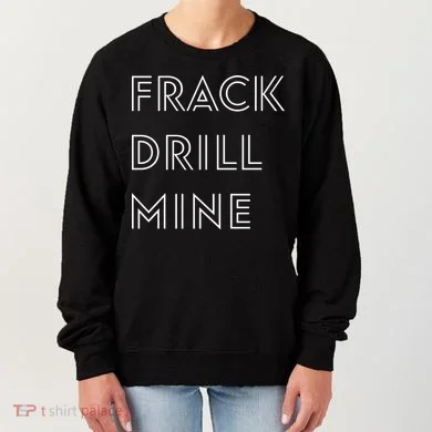 Frack Drill Mine Women's Sweatshirt