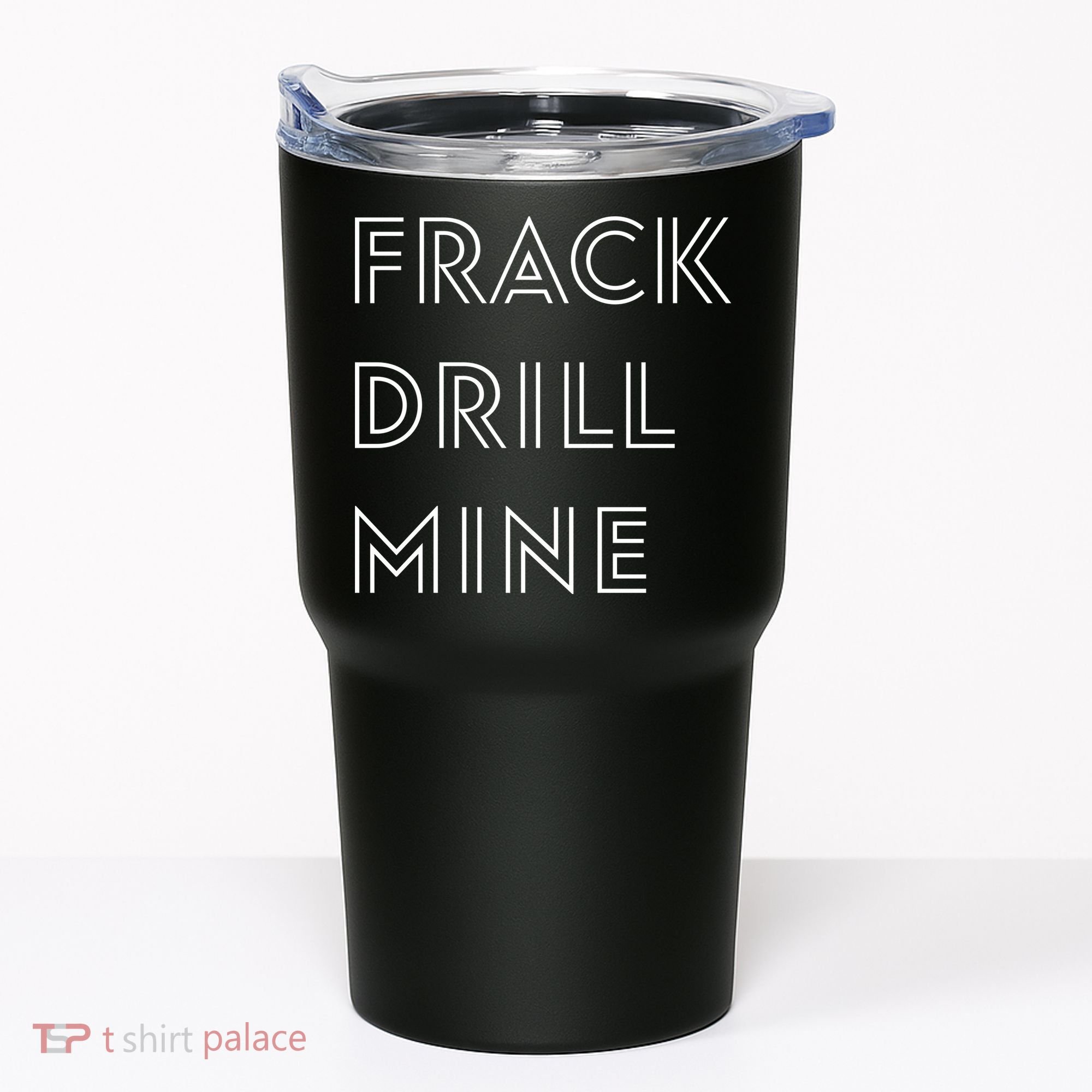 Frack Drill Mine Tumbler