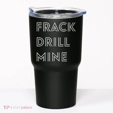 Frack Drill Mine Tumbler