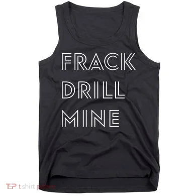 Frack Drill Mine Tank Top
